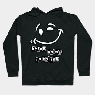 Being normal is boring Hoodie